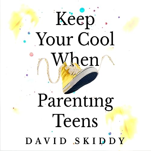 Cover of Keep Your Cool When Parenting Teens