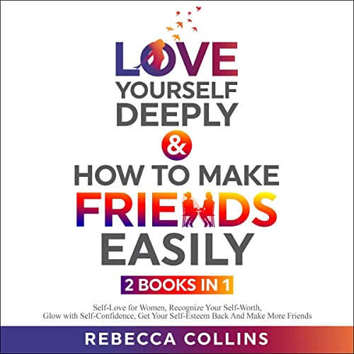 Cover of Love Yourself Deeply & How To Make Friends Easily