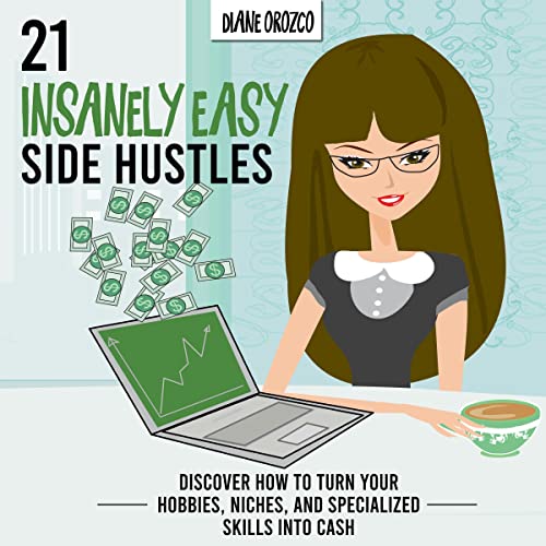 Cover of 21 Insanely Easy Side Hustles