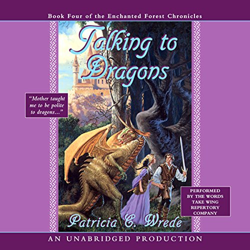 Cover of The Enchanted Forest Chronicles Book Four: Talking to Dragons