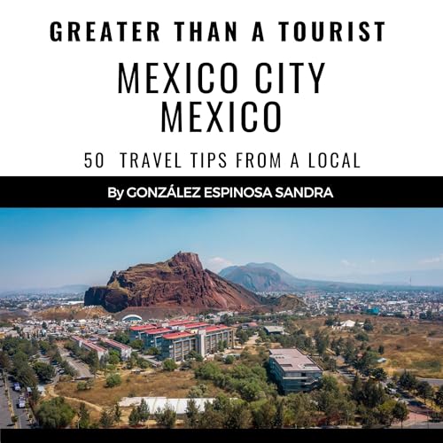Cover of Greater than a Tourist: Mexico City Mexico