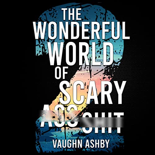 Cover of The Wonderful World of Scary Ass Shit 2