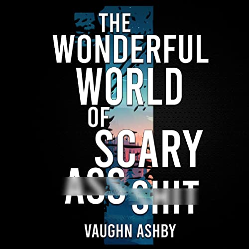 Cover of The Wonderful World of Scary Ass Shit