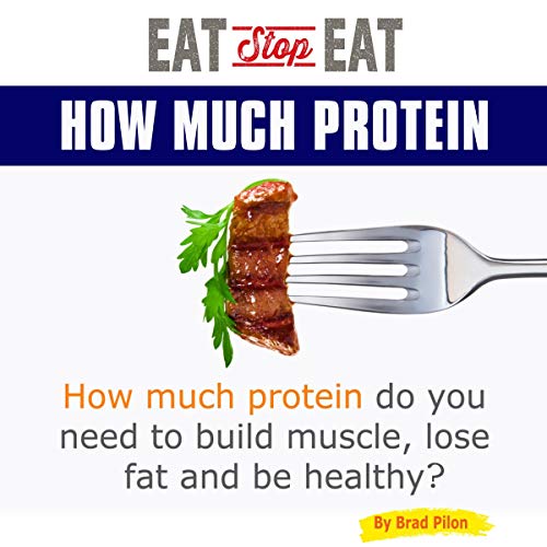Cover of Eat Stop Eat: How Much Protein