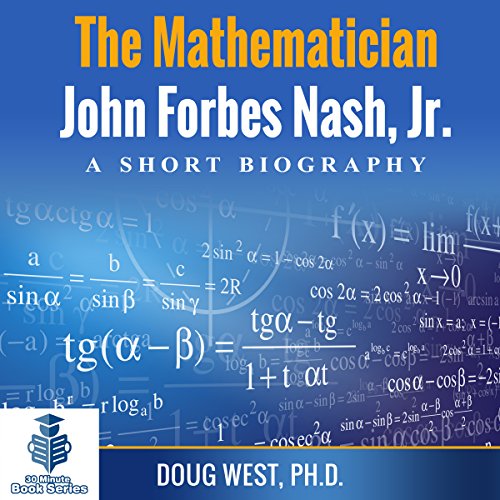 Cover of The Mathematician John Forbes Nash Jr.: A Short Biography