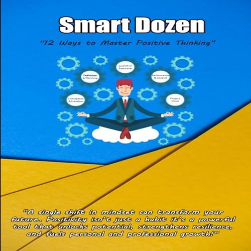 Cover of Smart Dozen: 12 Ways to Master Positive Thinking