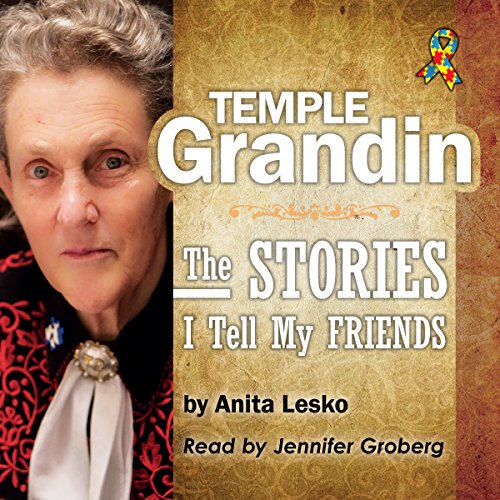 Cover of Temple Grandin: The Stories I Tell My Friends
