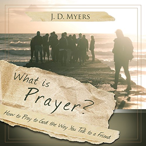 Cover of What Is Prayer?: How to Pray to God the Way You Talk to a Friend
