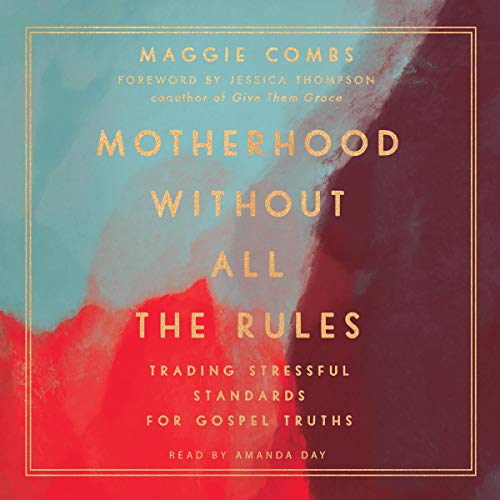 Cover of Motherhood Without All the Rules