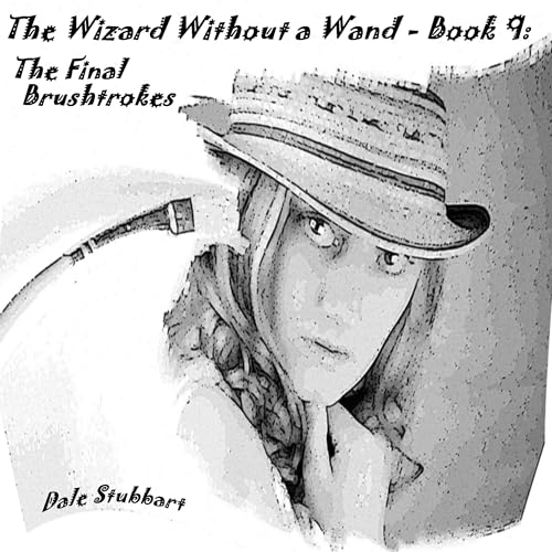 Cover of The Wizard Without a Wand, Book 9: The Final Brushstrokes