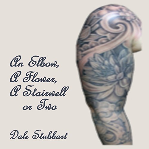 Cover of An Elbow, a Flower, a Stairwell or Two