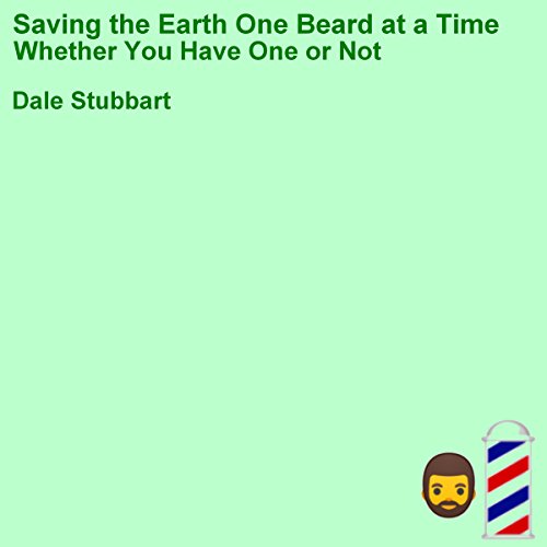 Cover of Saving the Earth One Beard at a Time