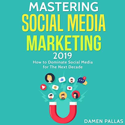 Cover of Mastering Social Media Marketing 2019