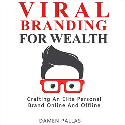 Cover of Viral Branding for Wealth: Crafting an Elite Personal Brand Online and Offline
