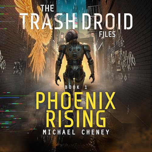 Cover of The Trash Droid Files: Phoenix Rising