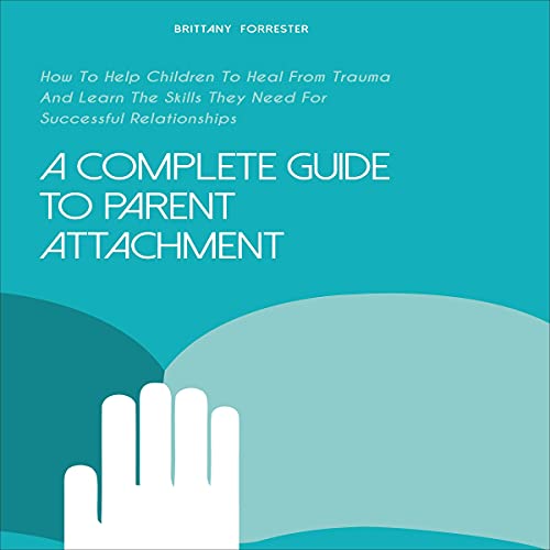 Cover of A Complete Guide to Parent Attachment