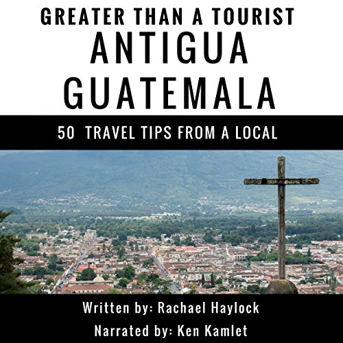 Cover of Greater Than a Tourist: Antigua, Guatemala