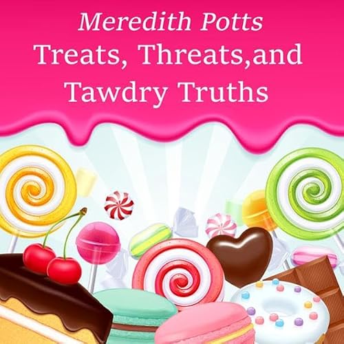 Cover of Treats, Threats, and Tawdry Truths