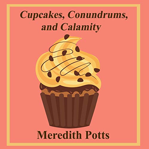 Cover of Cupcakes, Conundrums, and Calamity