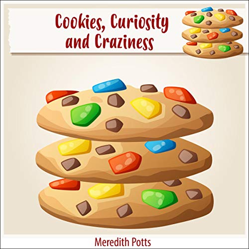 Cover of Cookies, Curiosity, and Craziness