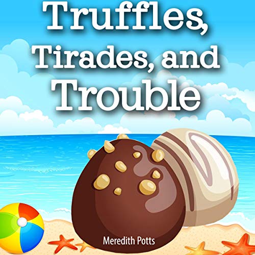 Cover of Truffles, Tirades, and Trouble