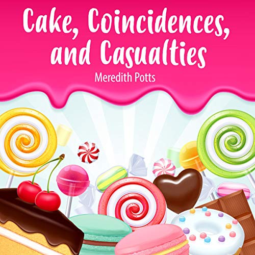 Cover of Cake, Coincidences, and Casualties
