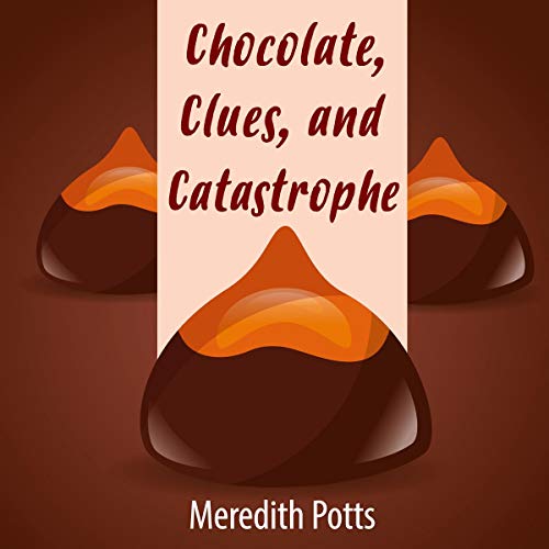 Cover of Chocolate, Clues, and Catastrophe