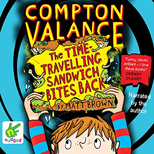 Cover of Compton Valance: The Time-Travelling Sandwich Bites Back