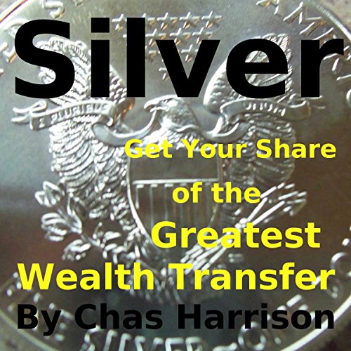 Cover of Silver: Get Your Share of the Greatest Wealth Transfer