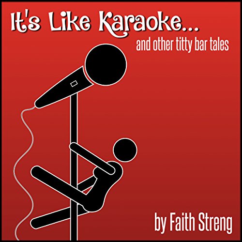 Cover of It's Like Karaoke and Other Titty Bar Tales