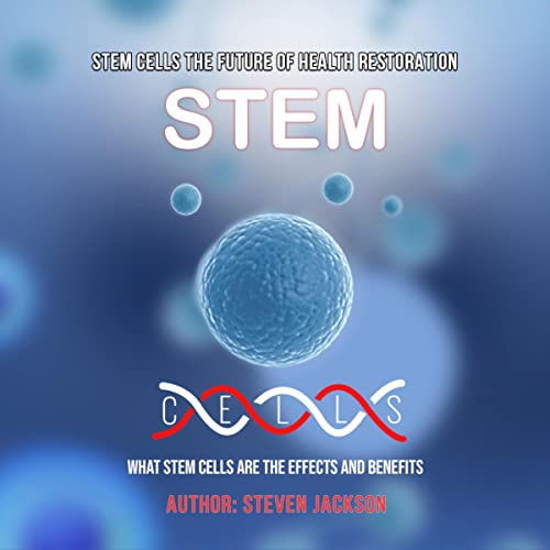 Cover of Stem Cells, the Future of Health Restoration