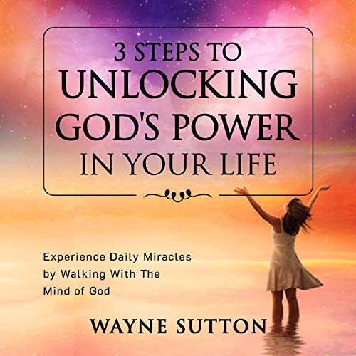 Cover of 3 Steps to Unlocking God's Power in Your Life