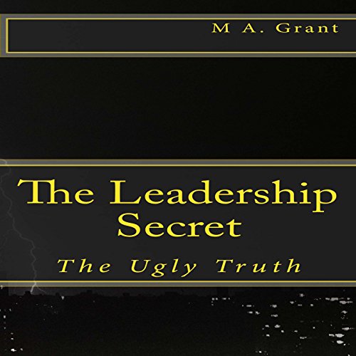 Cover of The Leadership Secret - The Ugly Truth