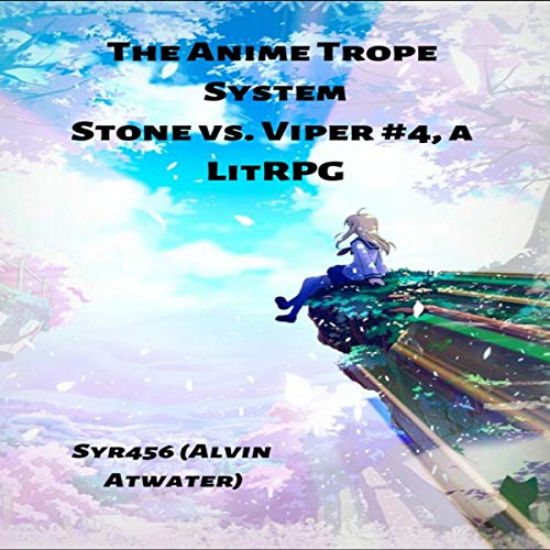 Cover of The Anime Trope System: Stone vs. Viper, #4 a LitRPG