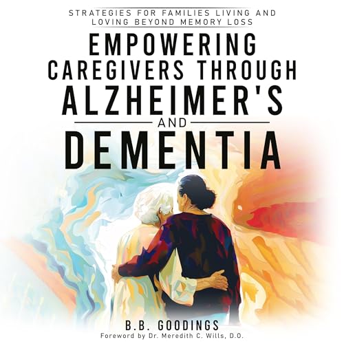 Cover of Empowering Caregivers Through Alzheimer's and Dementia