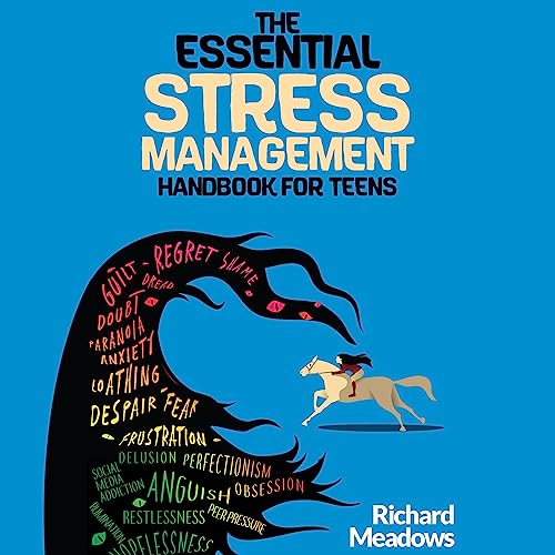 Cover of The Essential Stress Management Handbook for Teens