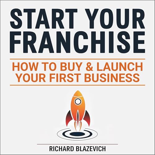 Cover of Start Your Franchise: How to Buy & Launch Your First Business