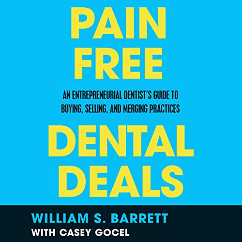 Cover of Pain-Free Dental Deals: An Entrepreneurial Dentist's Guide to Buying, Selling, and Merging Practices