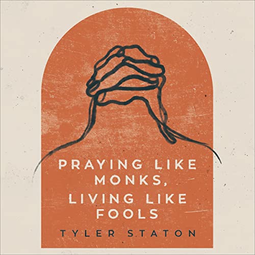 Cover of Praying Like Monks, Living Like Fools
