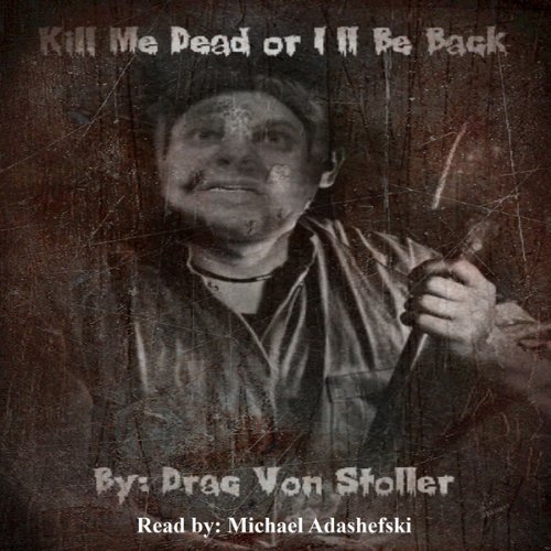 Cover of Kill Me Dead or I'll Be Back!