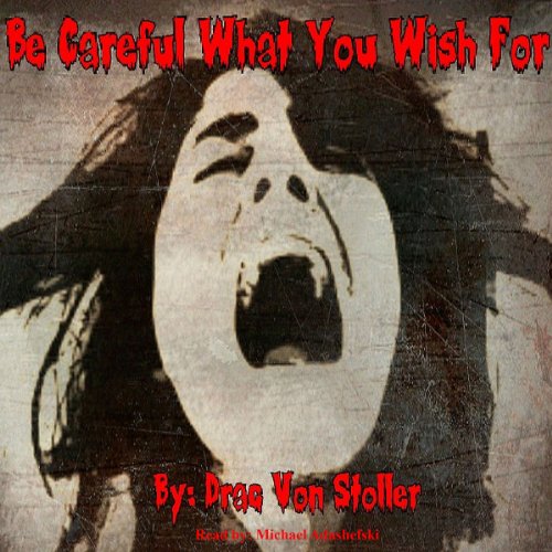 Cover of Be Careful What You Wish For