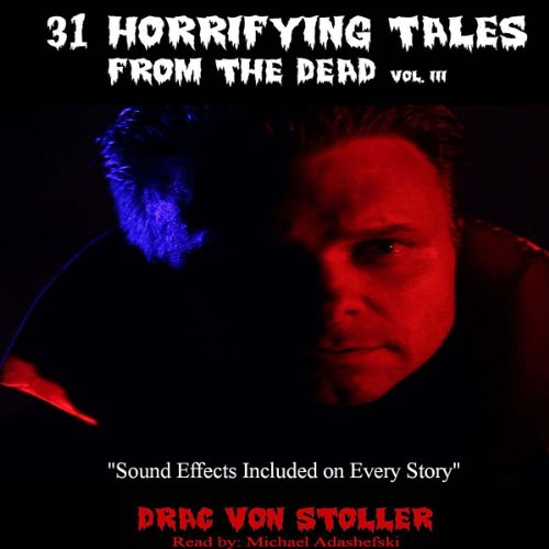 Cover of 31 Horrifying Tales from the Dead: Volume III