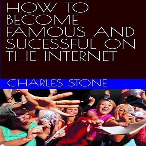 Cover of How to Become Famous and Successful on the Internet