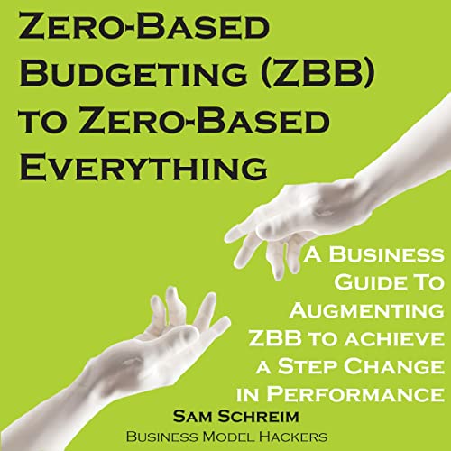 Cover of Zero-Based Budgeting (ZBB) to Zero-Based Everything
