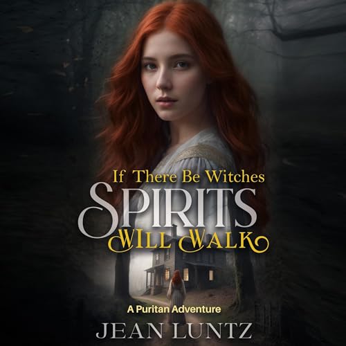 Cover of If There Be Witches, Spirits Will Walk