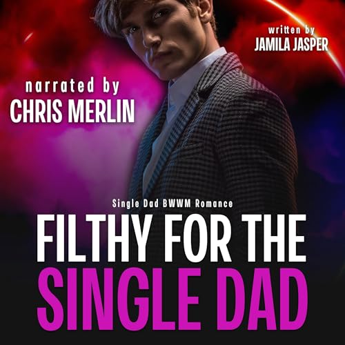 Cover of Filthy for the Single Dad