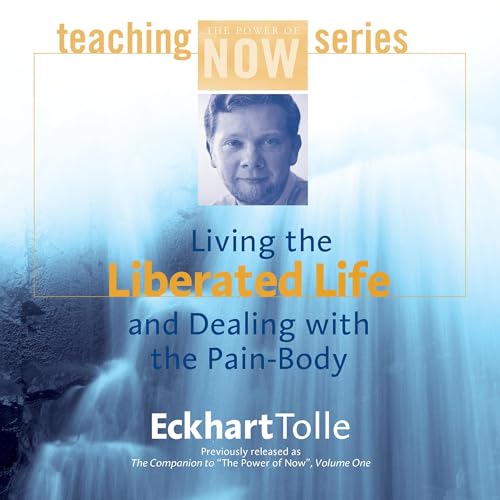 Cover of Living the Liberated Life and Dealing with the Pain-Body