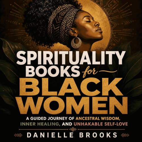 Cover of Spirituality Books for Black Women: A Guided Journey of Ancestral Wisdom, Inner Healing, and Unshakable Self-Love