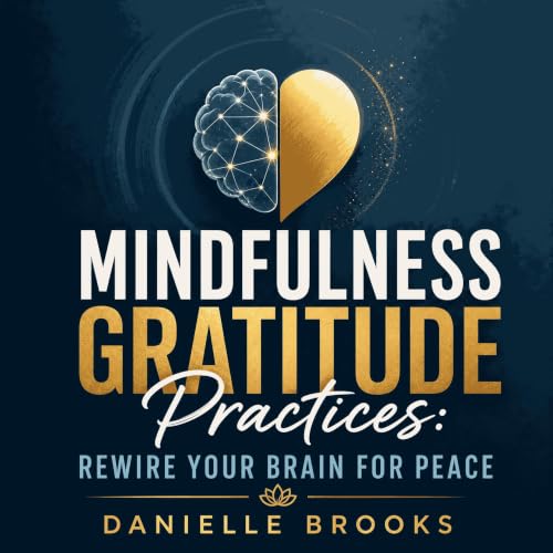 Cover of Mindfulness Gratitude Practices: Rewire Your Brain for Peace