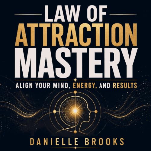 Cover of Law of Attraction Mastery: Align Your Mind, Energy, and Results